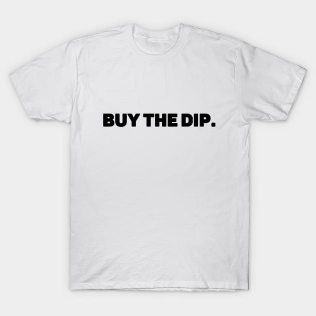 BUY THE DIP T-Shirt by My Crypto Design